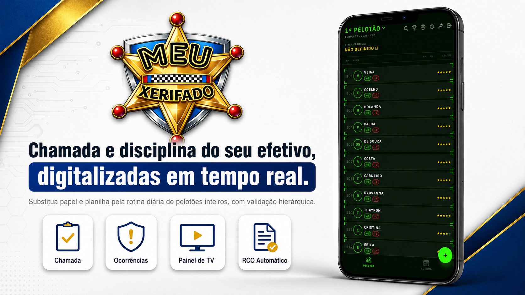 Meu Xerifado — Chamada, ocorrências e disciplina do seu efetivo — digitalizadas, validadas e em tempo real.